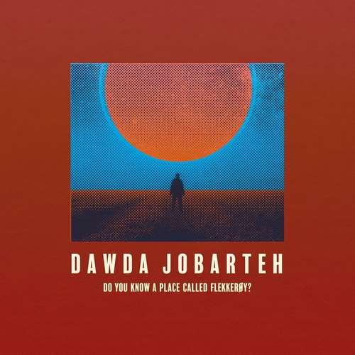 Dawda Jobarteh - Do You Know a Place Called Flekkeroy?