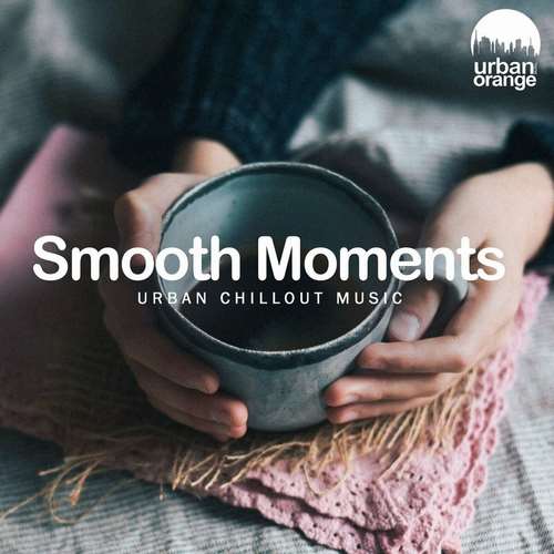 Urban Orange - Smooth Moments Urban Chillout Music