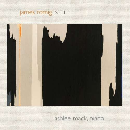 Ashlee Mack - James Romig: Still, For Solo Piano