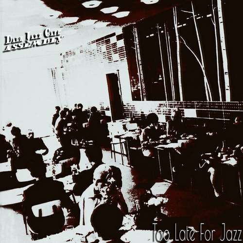 Dark Jazz Cafe Assembly - Too Late For Jazz