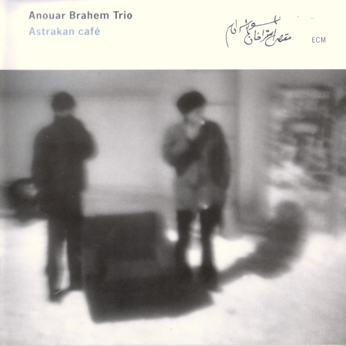 Anouar Brahem - Astrakan Cafe