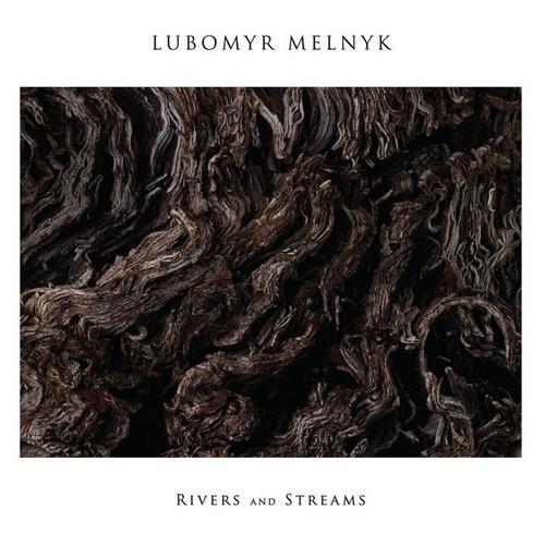 Lubomyr Melnyk - Rivers and Streams