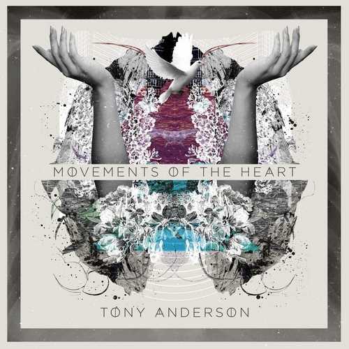 Tony Anderson - Movements of the Heart