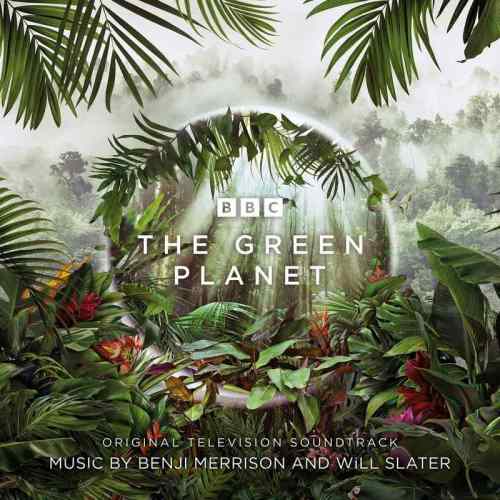 Will Slater - The Green Planet (Original Television Soundtrack)