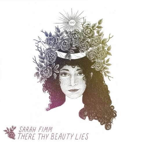 Sarah Fimm - There Thy Beauty Lies