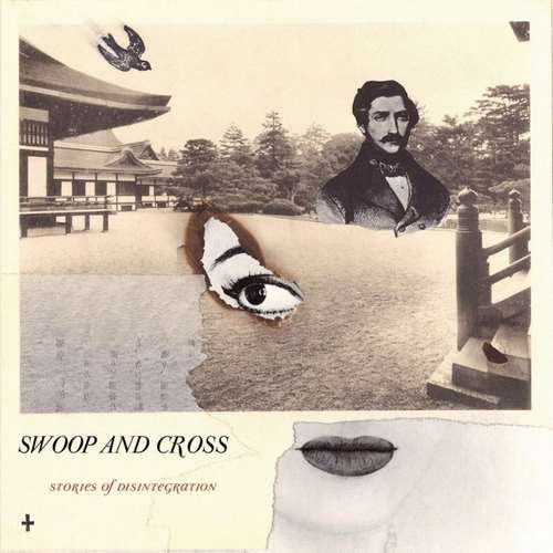 Swoop and Cross (Ruben Vale) - Stories of Disintegration