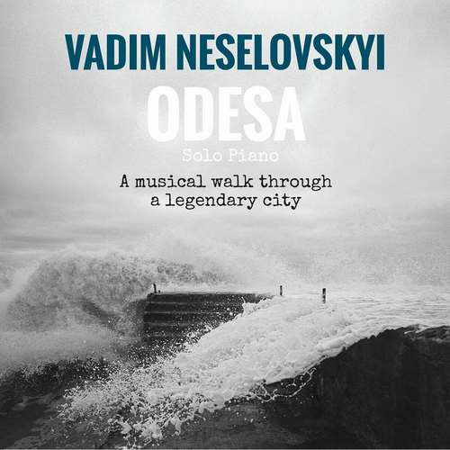 Vadim Neselovskyi - Odesa: A Musical Walk Through a Legendary City