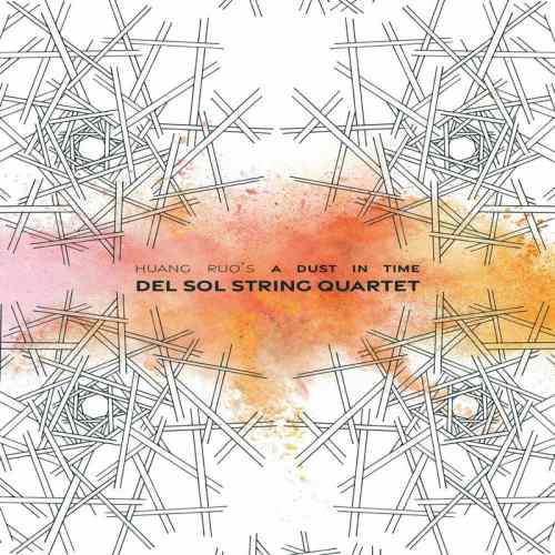 Del Sol String Quartet - Huang Ruo's a Dust in Time