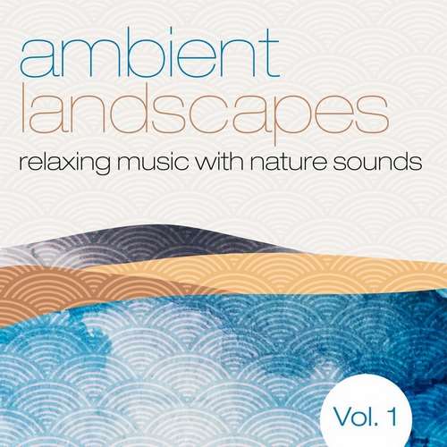 Various Artists - Ambient Landscapes, Vol. 1 (Relaxing Music with Nature Sounds)