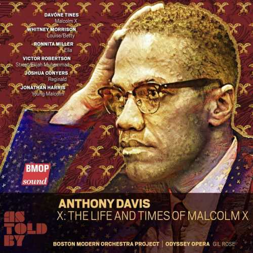 Boston Modern Orchestra Project - Anthony Davis: X: The Life and Times of Malcolm X