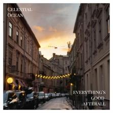 دانلود آلبوم موسیقی Celestial-Ocean-Everythings-Good-Afterall