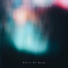 دانلود آلبوم موسیقی lights-and-motion-while-we-dream