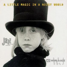 دانلود آلبوم موسیقی a-little-magic-in-a-noisy-world-music-in-the-spirit-of-jazz