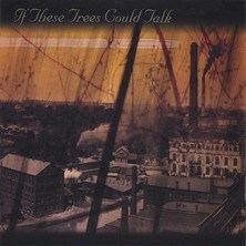دانلود آلبوم موسیقی If-These-Trees-Could-Talk-If-These-Trees-Could-Talk