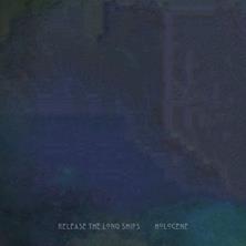 دانلود آلبوم موسیقی Release-the-Long-Ships-Holocene
